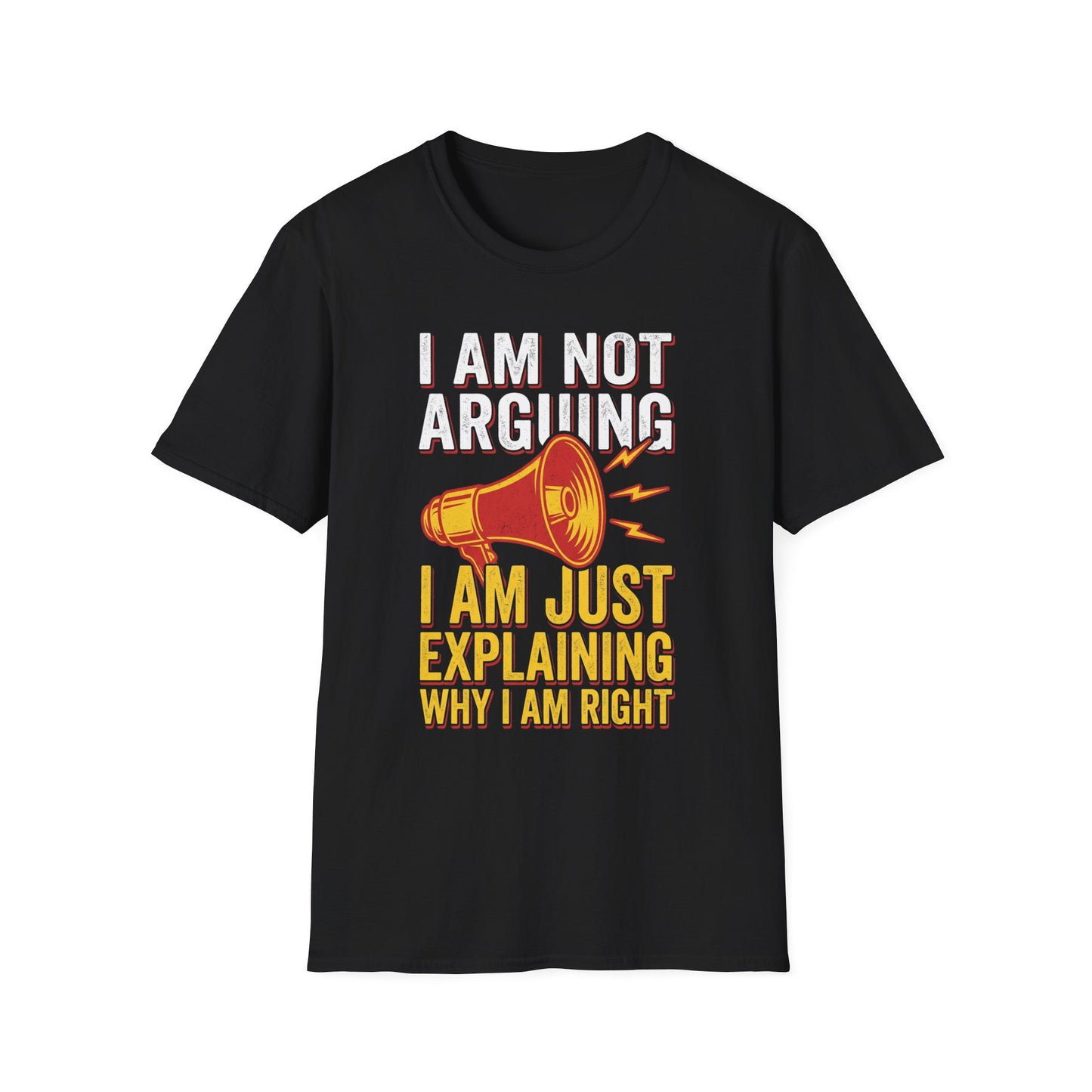 I'm Not Arguing I'm Explaining Why I'm Right T-Shirt