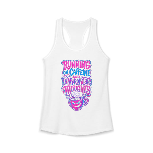 Running on Caffeine & Inappropriate Thoughts Tank