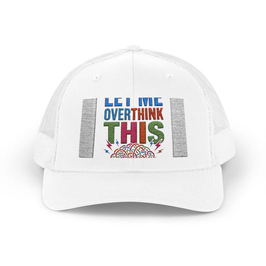 Hang On Let Me Overthink This Trucker Cap