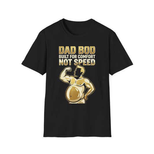 Dad Bod Built for Comfort T-Shirt