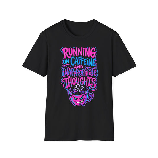 Running on Caffeine and Inappropriate Thoughts T-Shirt