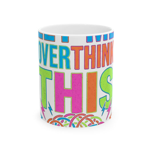 Hang On Let Me Overthink This Mug
