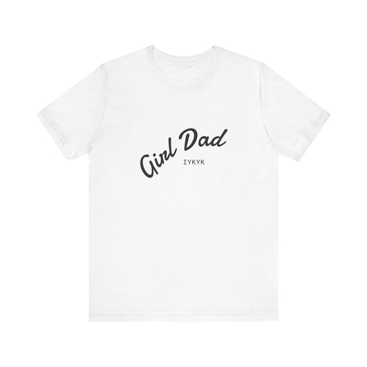 Stylish Girl Dad T-Shirt | Gift for Dads, Father’s Day, Everyday Wear, Family Celebration, Unisex Tee