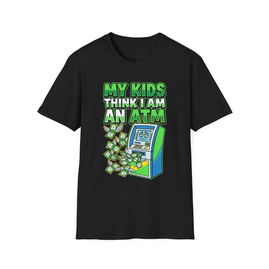 My Kids Think I'm an ATM T-Shirt